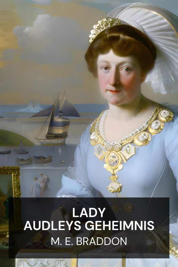 Lady Audleys Geheimnis - M. E. Braddon (Lady Audley’s Secret - Deutsch)