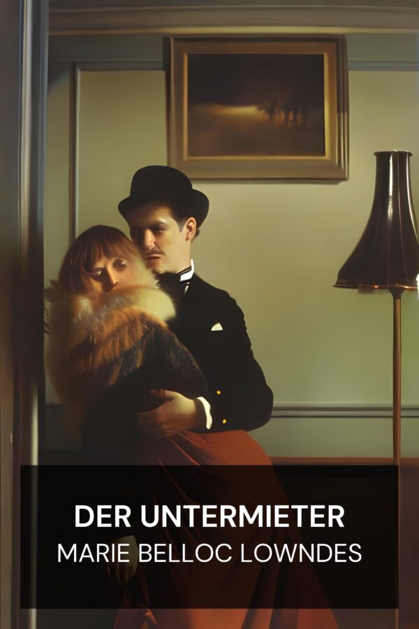 Der Untermieter - Marie Belloc Lowndes (The Lodger - Deutsch)