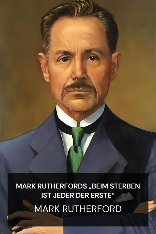 Mark Rutherfords „Beim Sterben ist jeder der Erste“ - Mark Rutherford (Mark Rutherford’s Deliverance - Deutsch)