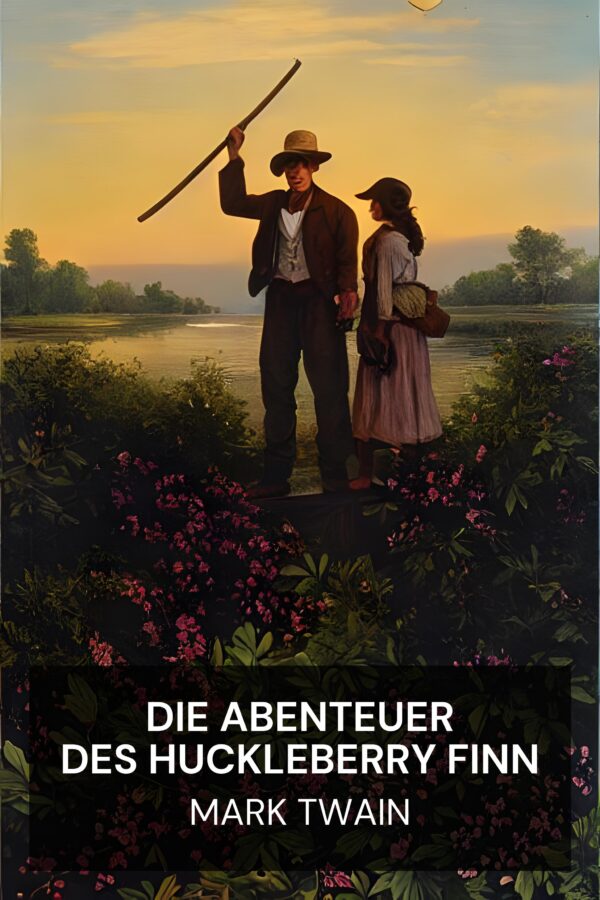 Die Abenteuer des Huckleberry Finn - Mark Twain (The Adventures of Huckleberry Finn - Deutsch)