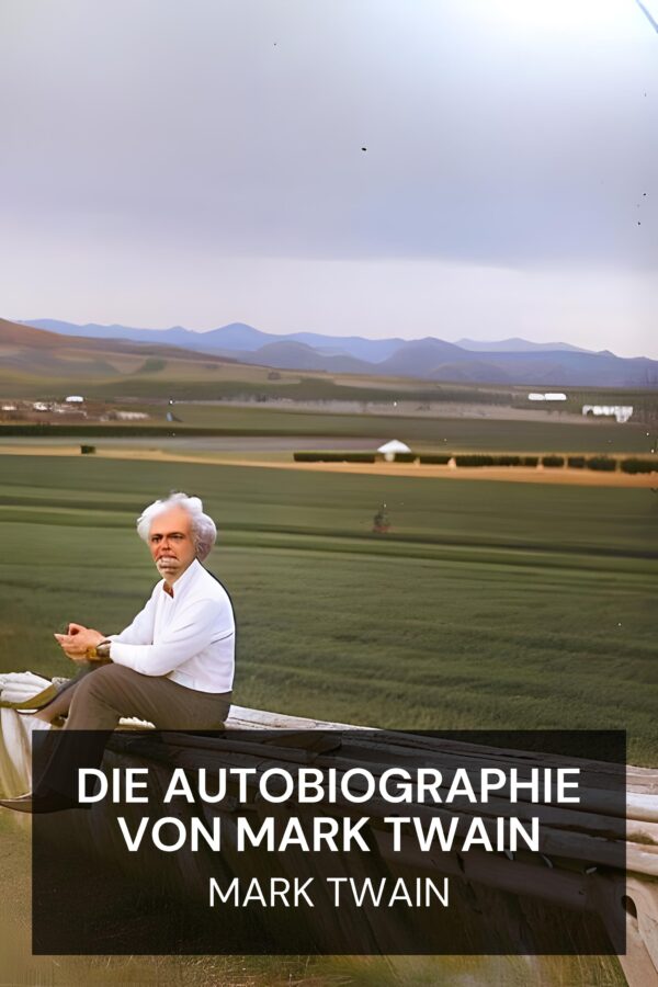 Die Autobiographie von Mark Twain - Mark Twain (The Autobiography of Mark Twain - Deutsch)