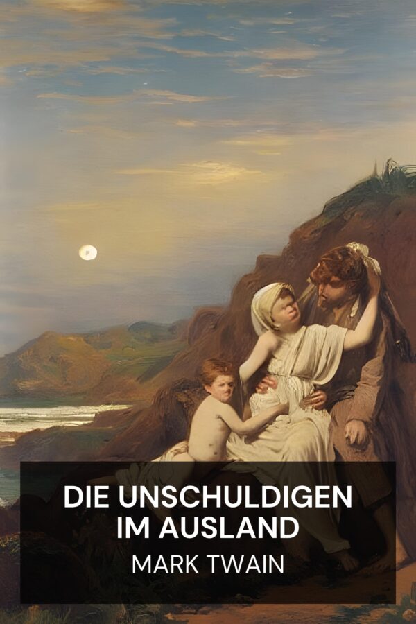 Die Unschuldigen im Ausland - Mark Twain (The Innocents Abroad - Deutsch)