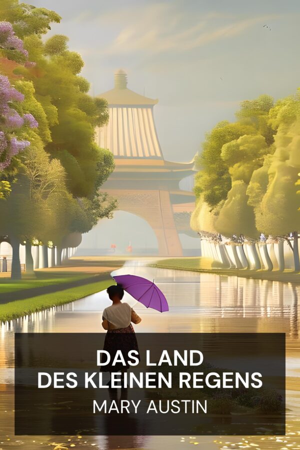 Das Land des kleinen Regens - Mary Austin (The Land of Little Rain - Deutsch)