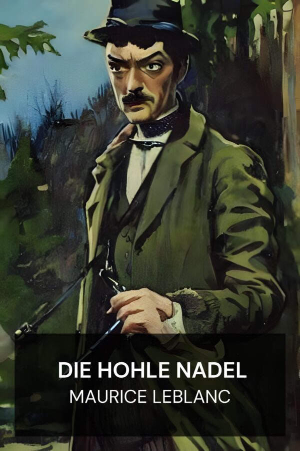 Die hohle Nadel - Maurice Leblanc (The Hollow Needle - Deutsch)
