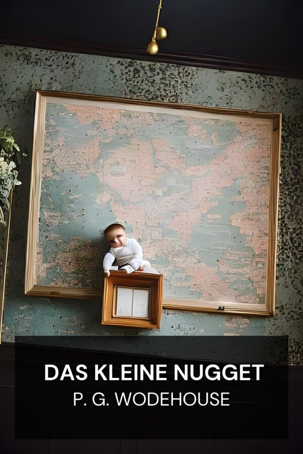 Das kleine Nugget - P. G. Wodehouse (The Little Nugget - Deutsch)