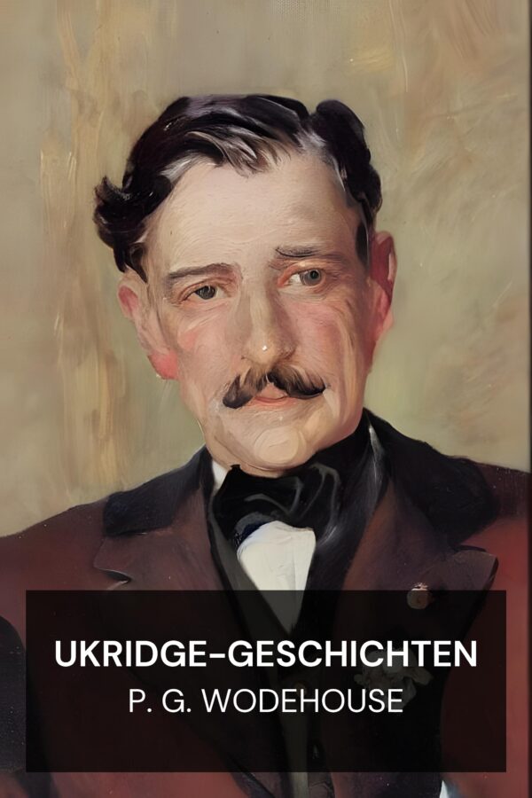 Ukridge-Geschichten - P. G. Wodehouse (Ukridge Stories - Deutsch)