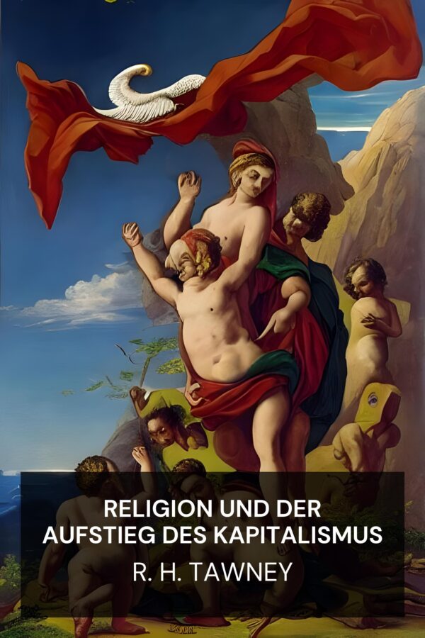 Religion und der Aufstieg des Kapitalismus - R. H. Tawney (Religion and the Rise of Capitalism - Deutsch)