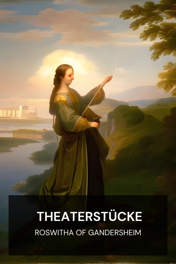 Theaterstücke - Roswitha of Gandersheim (Plays - Deutsch)