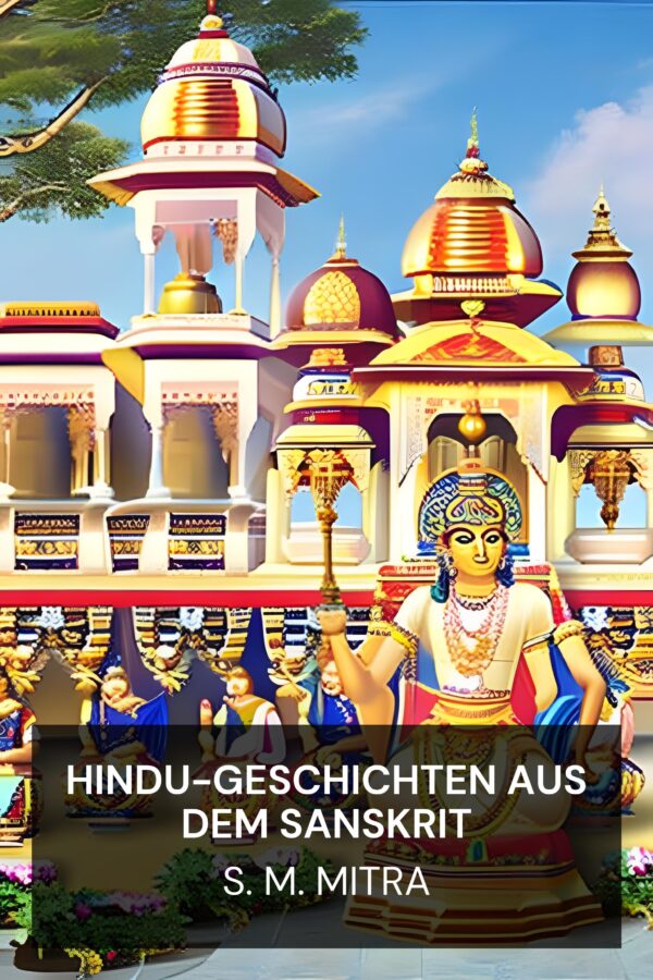 Hindu-Geschichten aus dem Sanskrit - S. M. Mitra (Hindu Tales from the Sanskrit - Deutsch)