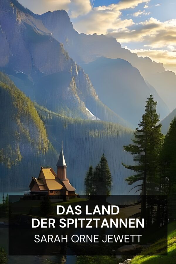 Das Land der Spitztannen - Sarah Orne Jewett (The Country of the Pointed Firs - Deutsch)