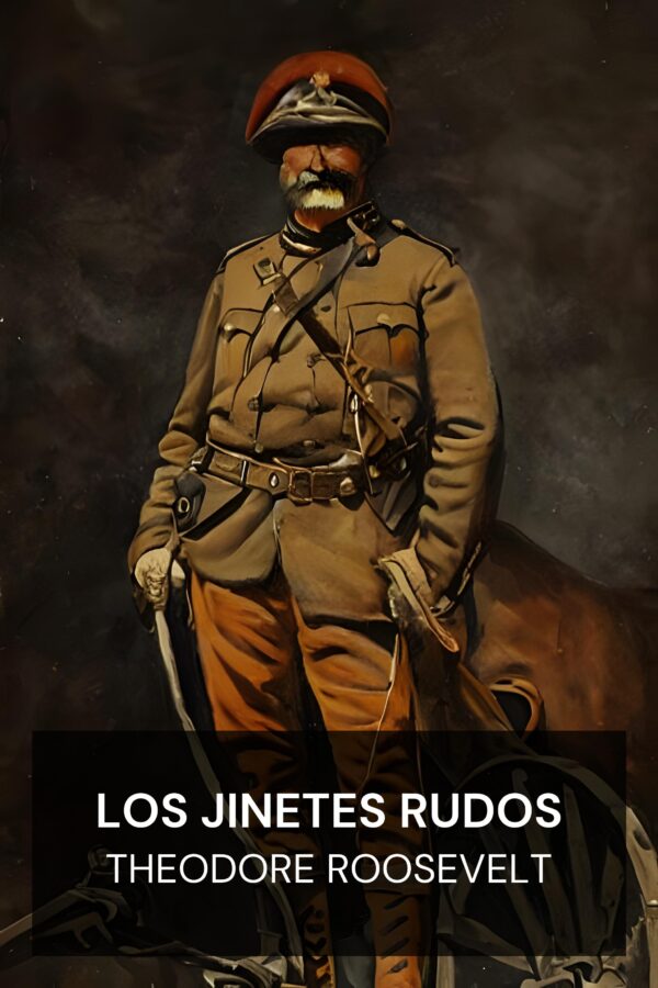 Los jinetes rudos - Theodore Roosevelt (The Rough Riders - Espanol)