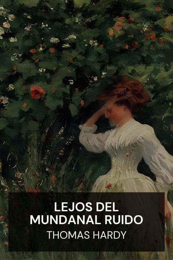 Lejos del mundanal ruido - Thomas Hardy (Far from the Madding Crowd - Espanol)