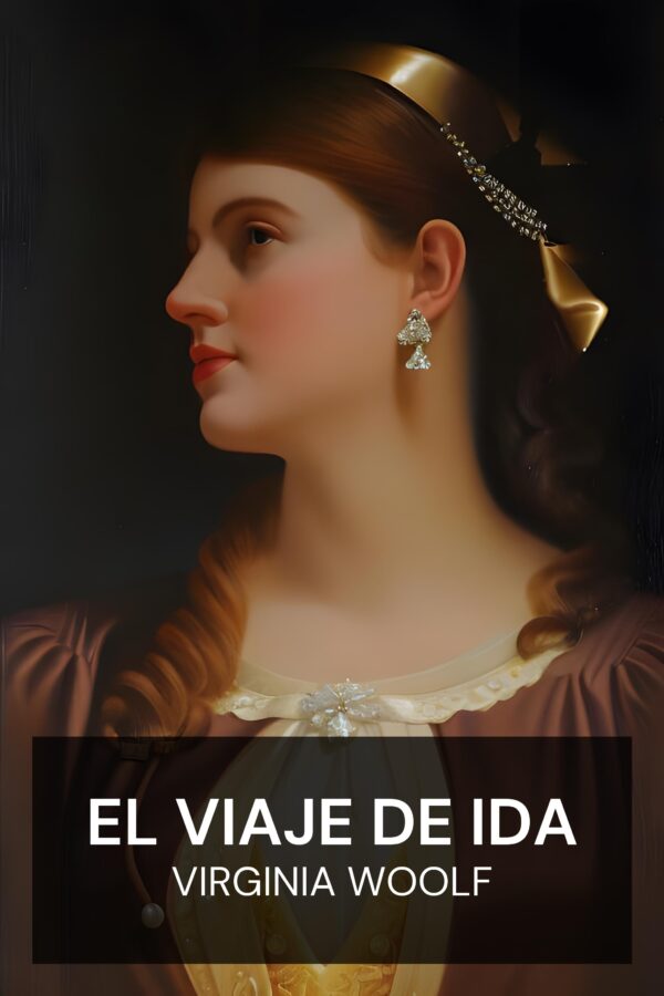 El viaje de ida - Virginia Woolf (The Voyage Out - Espanol)