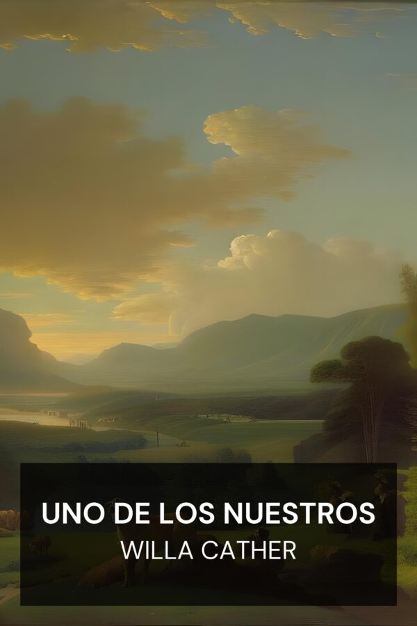Uno de los nuestros - Willa Cather (One of Ours - Espanol)