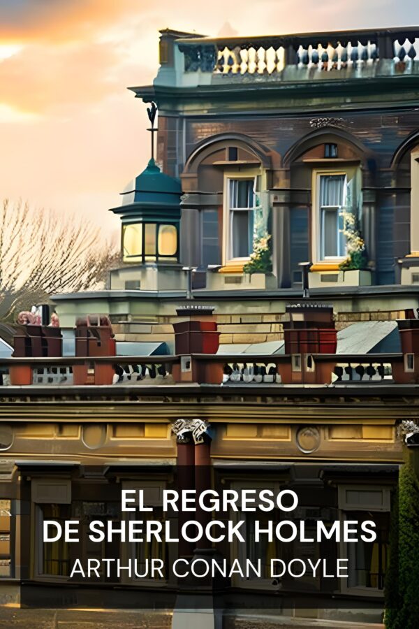 El regreso de Sherlock Holmes - Arthur Conan Doyle (The Return of Sherlock Holmes - Espanol)