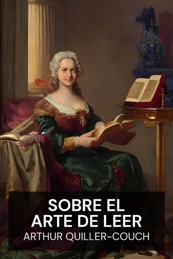 Sobre el arte de leer - Arthur Quiller-Couch (On the Art of Reading - Espanol)