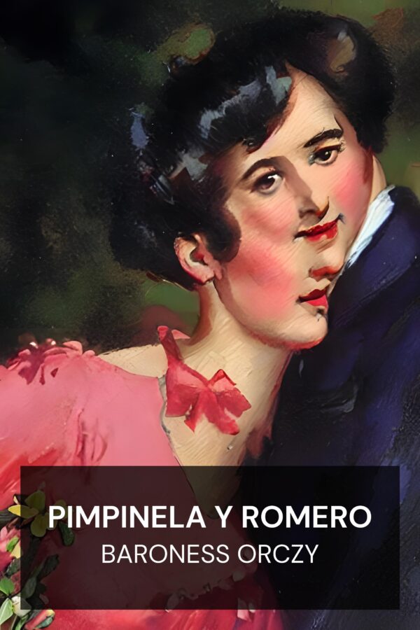 Pimpinela y romero - Baroness Orczy (Pimpernel and Rosemary - Espanol)