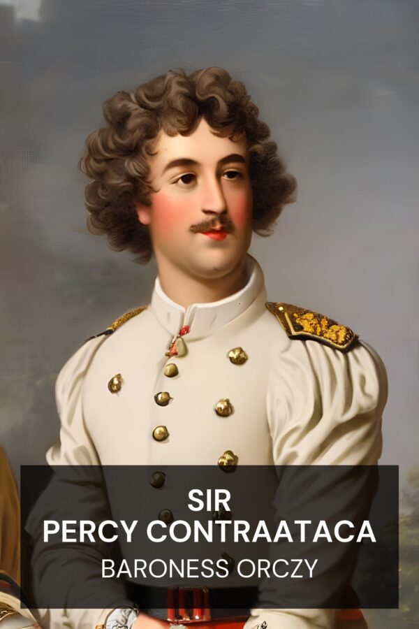 Sir Percy contraataca - Baroness Orczy (Sir Percy Hits Back - Espanol)