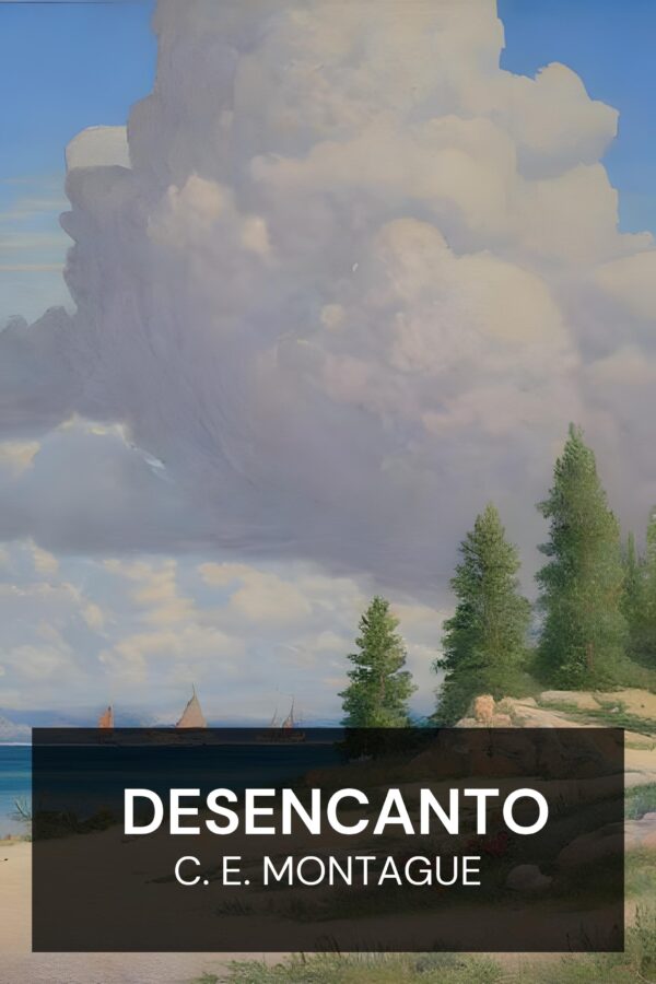 Desencanto - C. E. Montague (Disenchantment - Espanol)