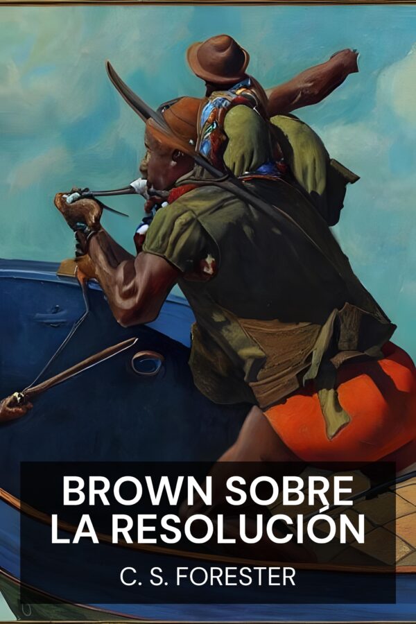Brown sobre la resolución - C. S. Forester (Brown on Resolution - Espanol)