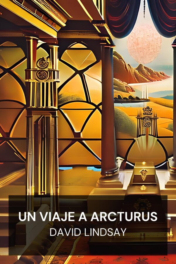 Un viaje a Arcturus - David Lindsay (A Voyage to Arcturus - Espanol)