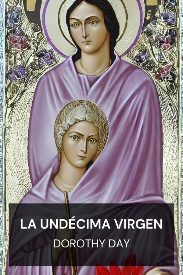 La undécima virgen - Dorothy Day (The Eleventh Virgin - Espanol)