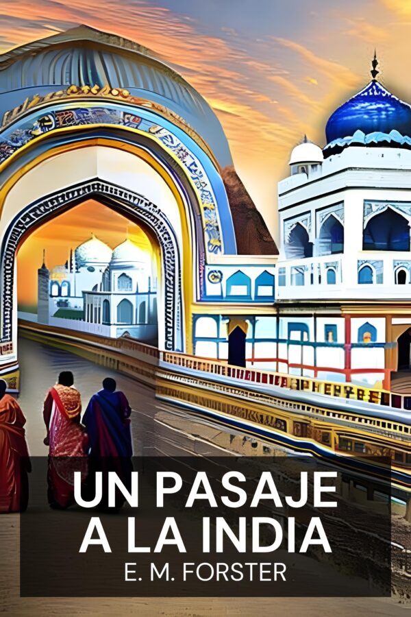 Un pasaje a la India - E. M. Forster (A Passage to India - Espanol)