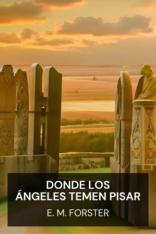 Donde los ángeles temen pisar - E. M. Forster (Where Angels Fear to Tread - Espanol)