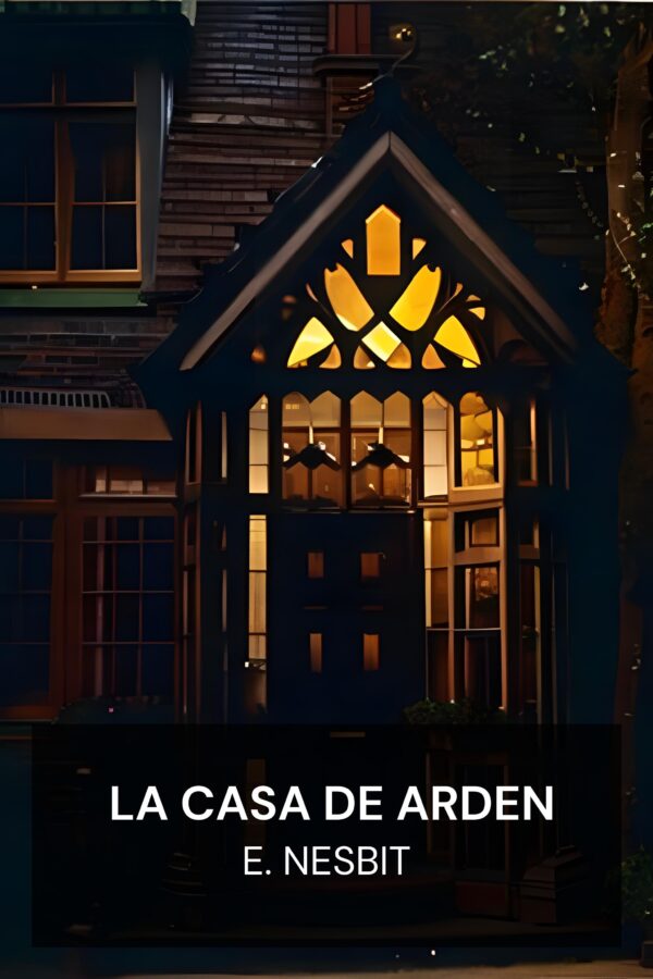 La Casa de Arden - E. Nesbit (The House of Arden - Espanol)