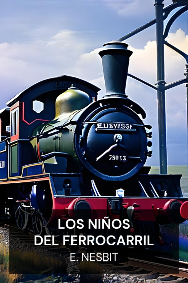 Los niños del ferrocarril - E. Nesbit (The Railway Children - Espanol)