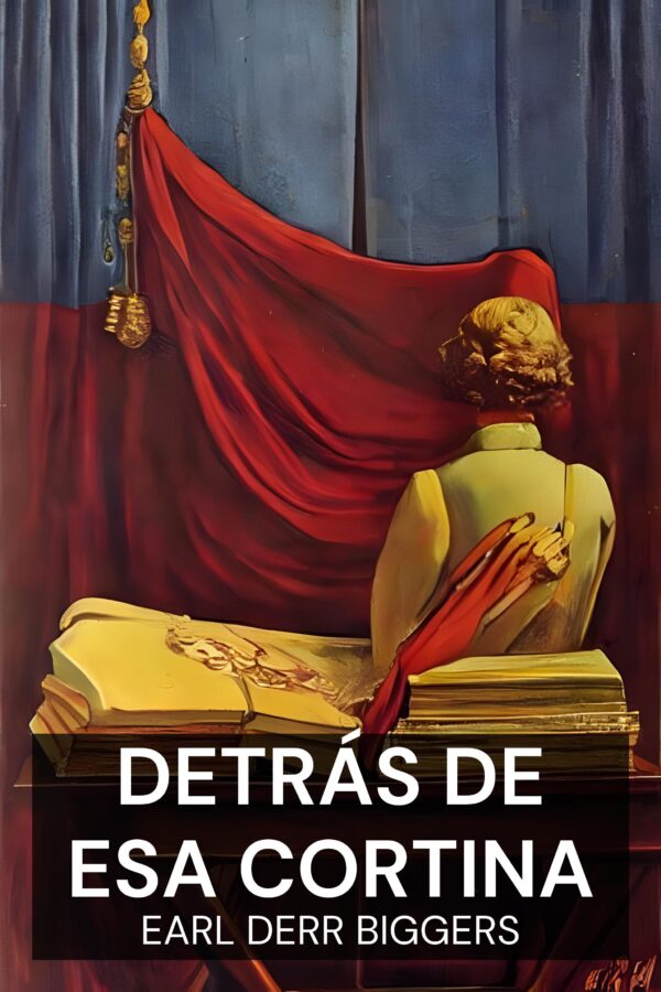Detrás de esa cortina - Earl Derr Biggers (Behind That Curtain - Espanol)
