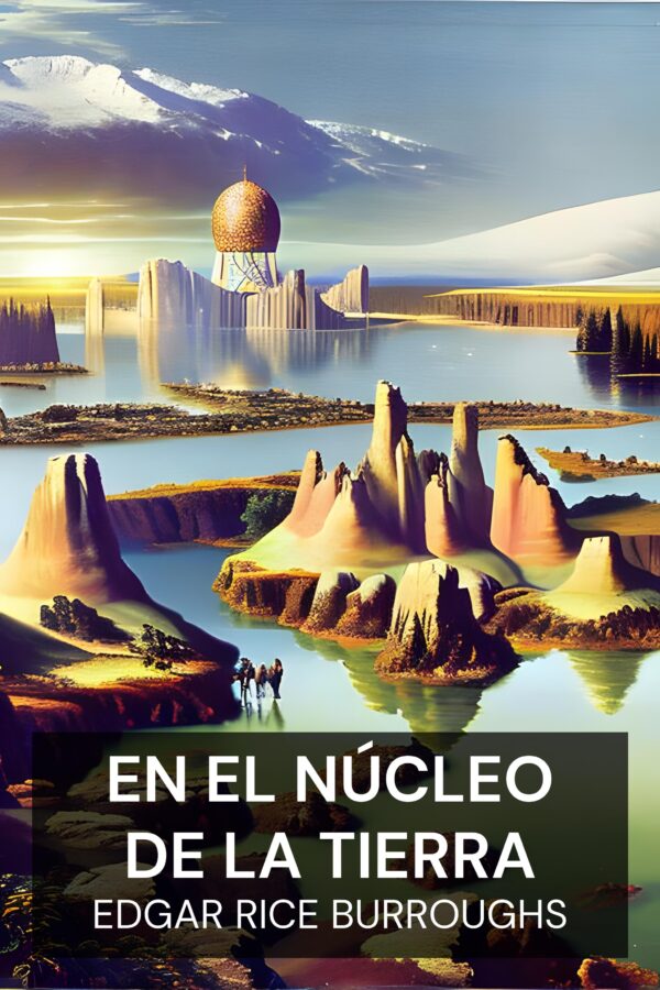 En el núcleo de la Tierra - Edgar Rice Burroughs (At the Earth’s Core - Espanol)