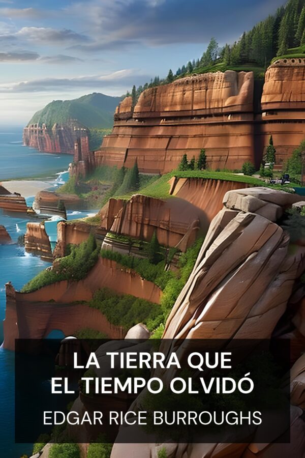 La tierra que el tiempo olvidó - Edgar Rice Burroughs (The Land That Time Forgot - Espanol)