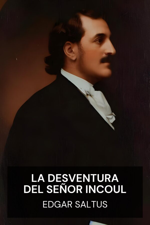 La desventura del señor Incoul - Edgar Saltus (Mr. Incoul’s Misadventure - Espanol)