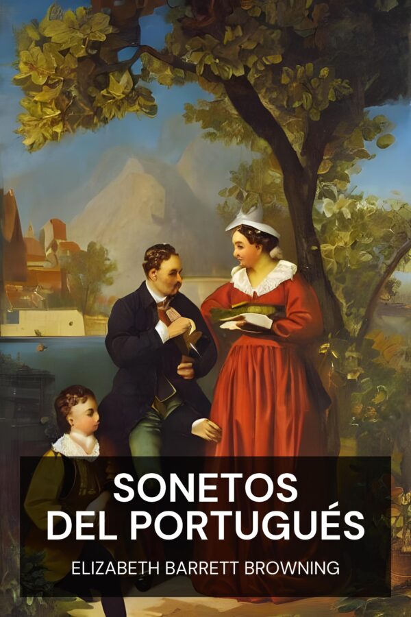 Sonetos del portugués - Elizabeth Barrett Browning (Sonnets from the Portuguese - Espanol)