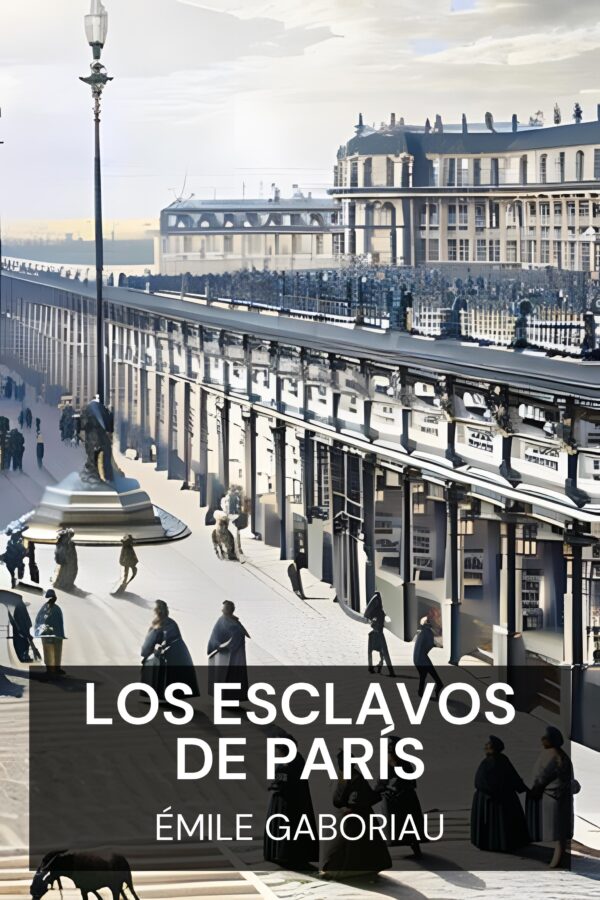 Los esclavos de París - Émile Gaboriau (The Slaves of Paris - Espanol)