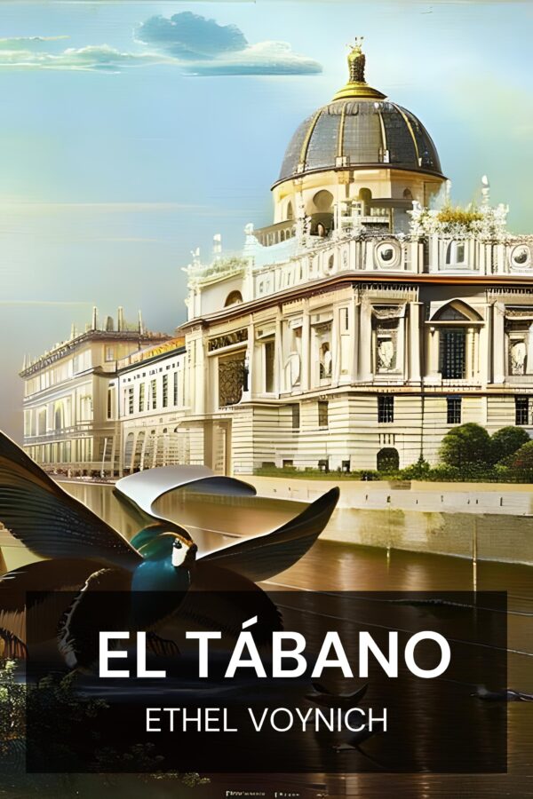El tábano - Ethel Voynich (The Gadfly - Espanol)