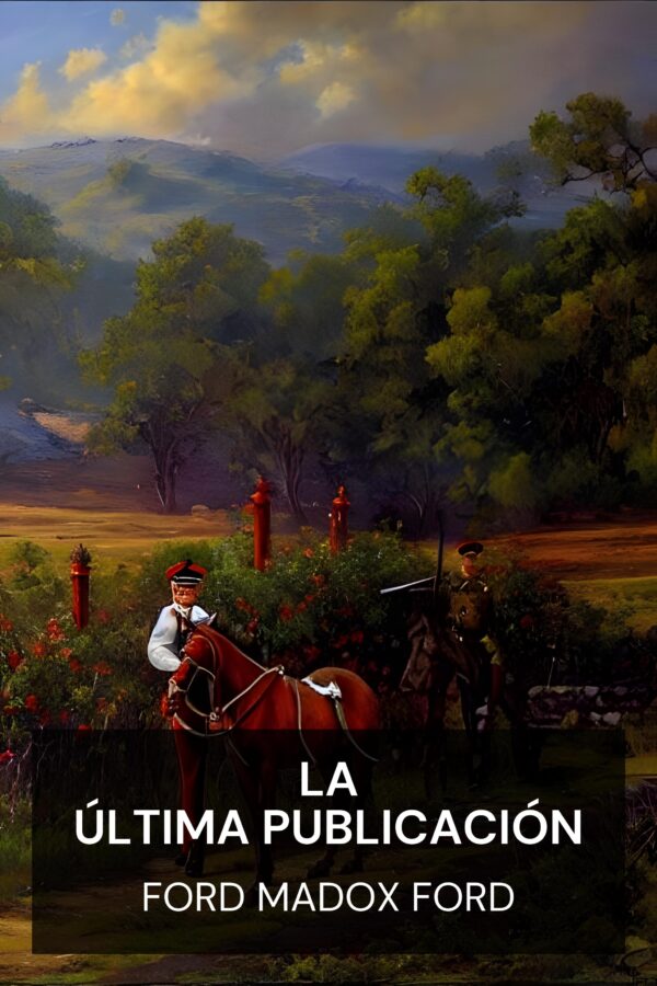 La última publicación - Ford Madox Ford (The Last Post - Espanol)