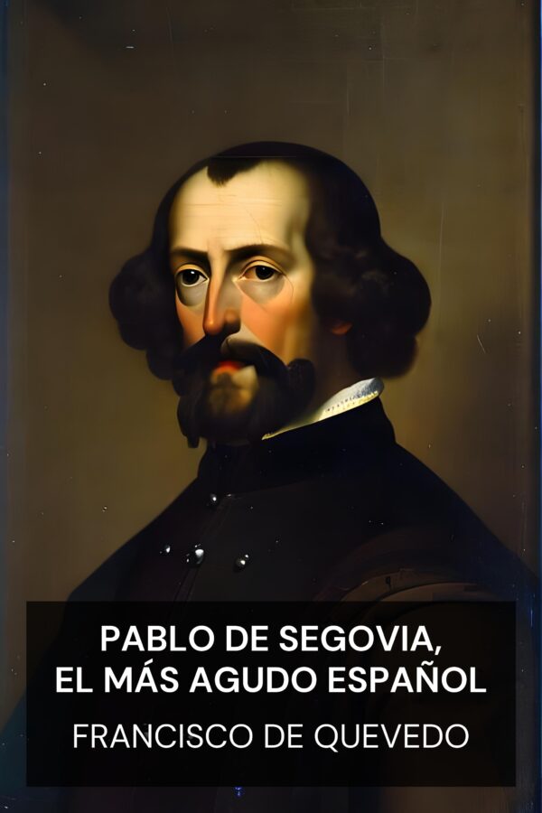 Pablo de Segovia, el más agudo español - Francisco de Quevedo (Pablo de Segovia, the Spanish Sharper - Espanol)