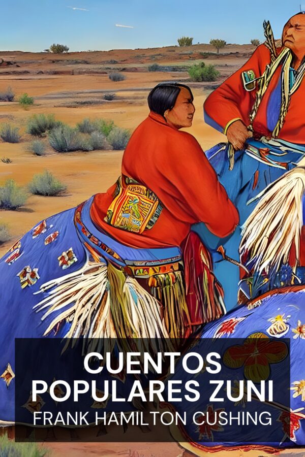 Cuentos populares zuni - Frank Hamilton Cushing (Zuni Folktales - Espanol)