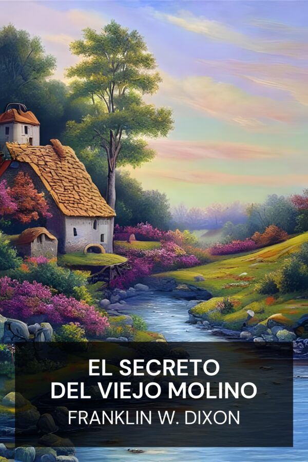 El secreto del viejo molino - Franklin W. Dixon (The Secret of the Old Mill - Espanol)