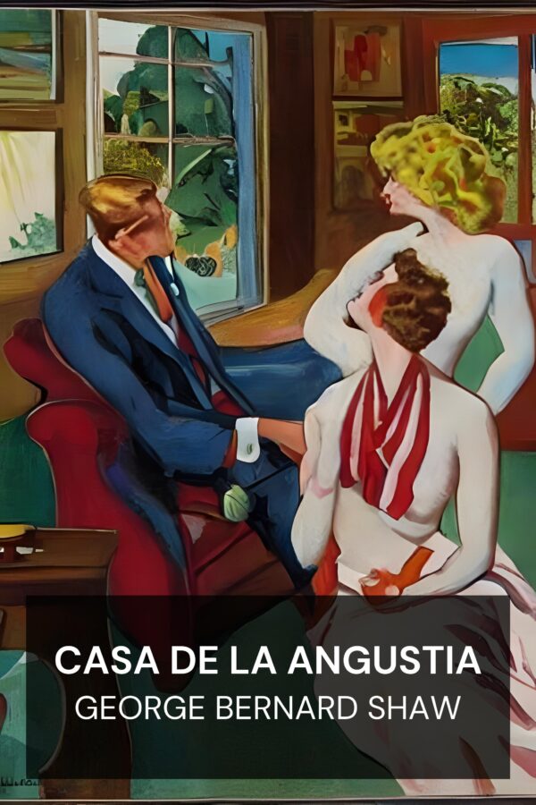 Casa de la angustia - George Bernard Shaw (Heartbreak House - Espanol)