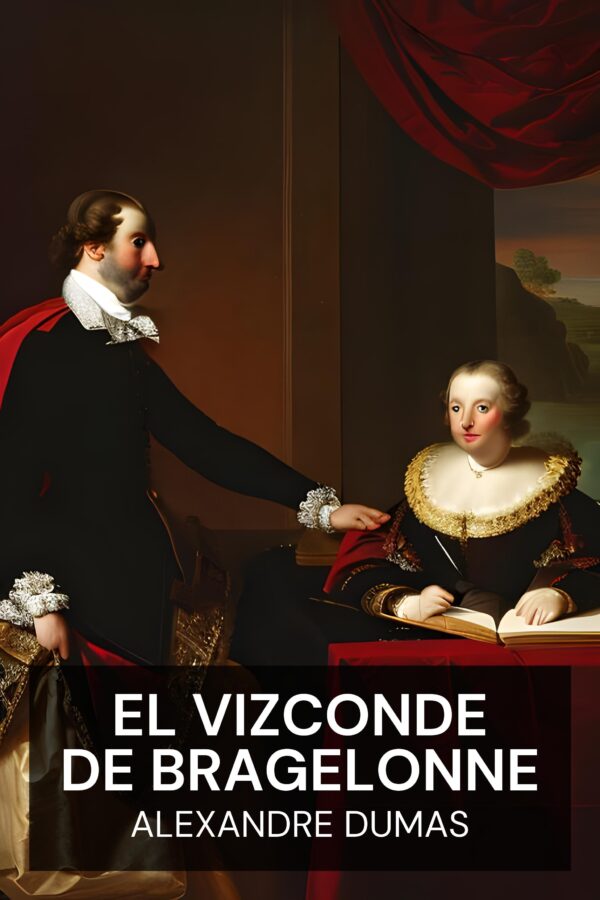 El vizconde de Bragelonne - Alexandre Dumas (The Vicomte de Bragelonne - Espanol)
