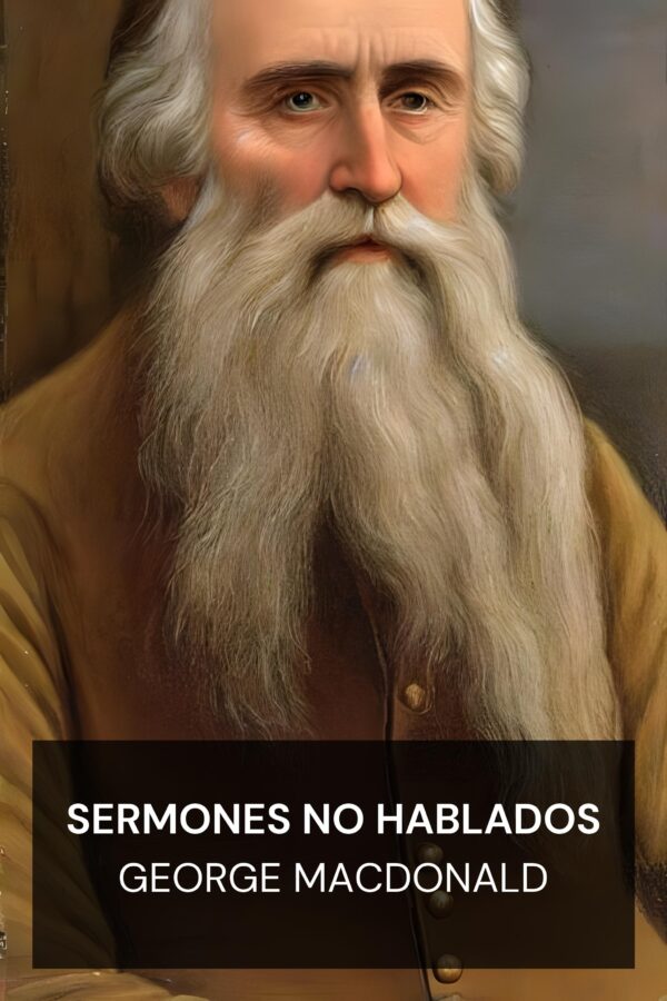 Sermones no hablados - George MacDonald (Unspoken Sermons - Espanol)