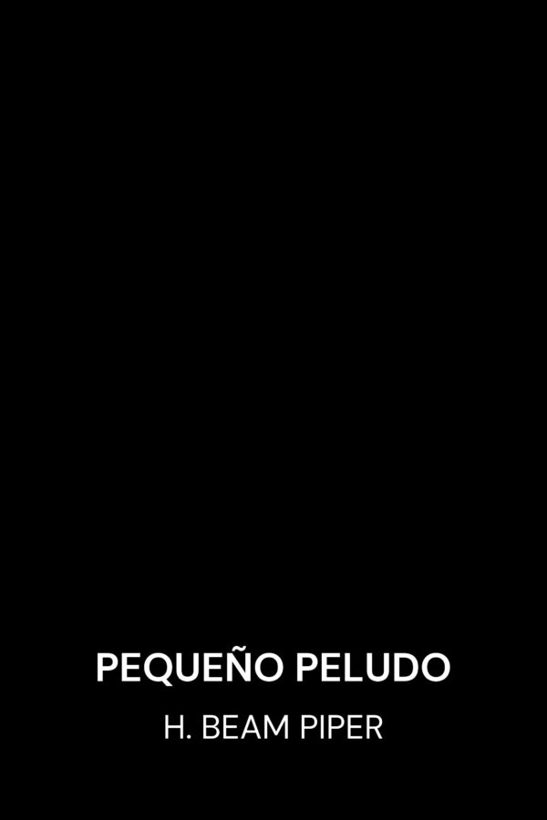 Pequeño Peludo - H. Beam Piper (Little Fuzzy - Espanol)