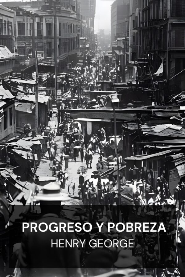 Progreso y pobreza - Henry George (Progress and Poverty - Espanol)
