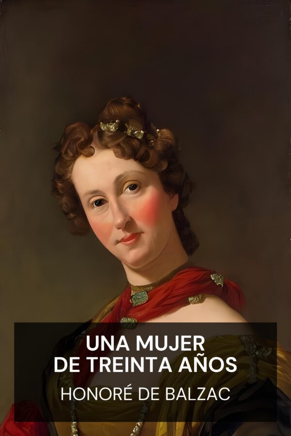 Una mujer de treinta años - Honoré de Balzac (A Woman of Thirty - Espanol)