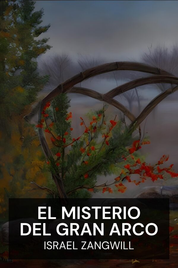 El misterio del gran arco - Israel Zangwill (The Big Bow Mystery - Espanol)