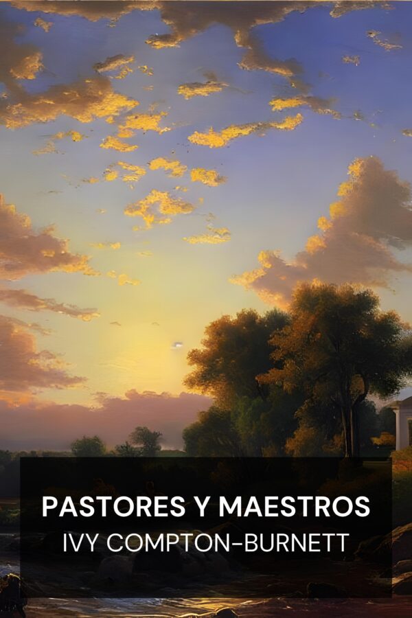 Pastores y Maestros - Ivy Compton-Burnett (Pastors and Masters - Espanol)