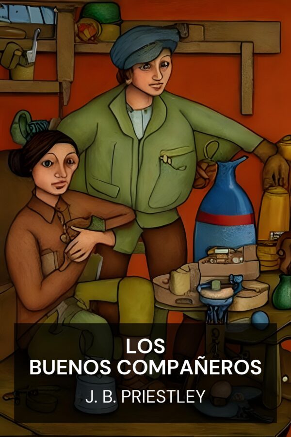 Los buenos compañeros - J. B. Priestley (The Good Companions - Espanol)